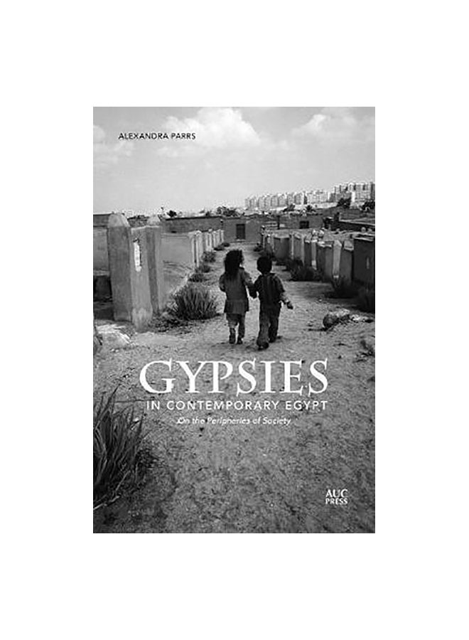 Gypsies In Contemporary Egypt: On The Peripheries Of Society Paperback English by Alexandra Parrs 
