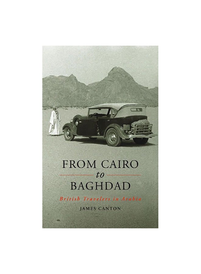 From Cairo To Baghdad: British Travelers In Arabia Paperback English by James Canton - 40801 