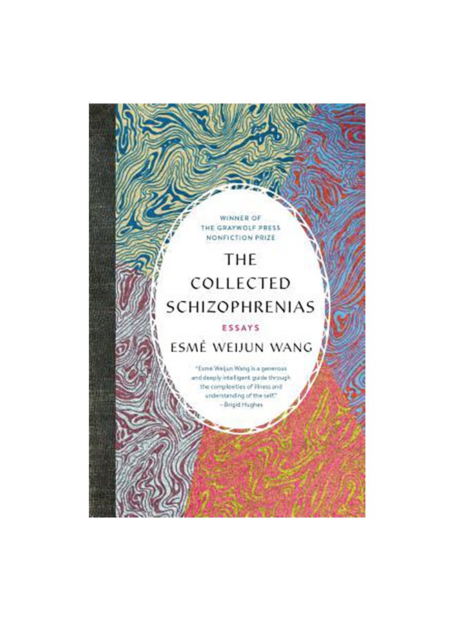 The Collected Schizophrenias: Essays Paperback English by Esme Weijun Wang - 05 February 2019 