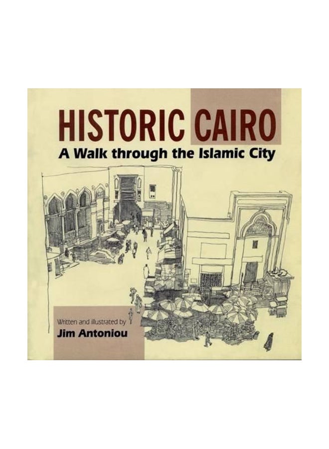 Historic Cairo: A Walk Through The Islamic City Paperback English by Jim Antoniou - 30 April 1999