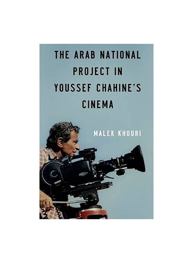 The Arab National Project in Youssef Chahine’s Cinema Paperback English by Malek Khouri - 03/15/2010 