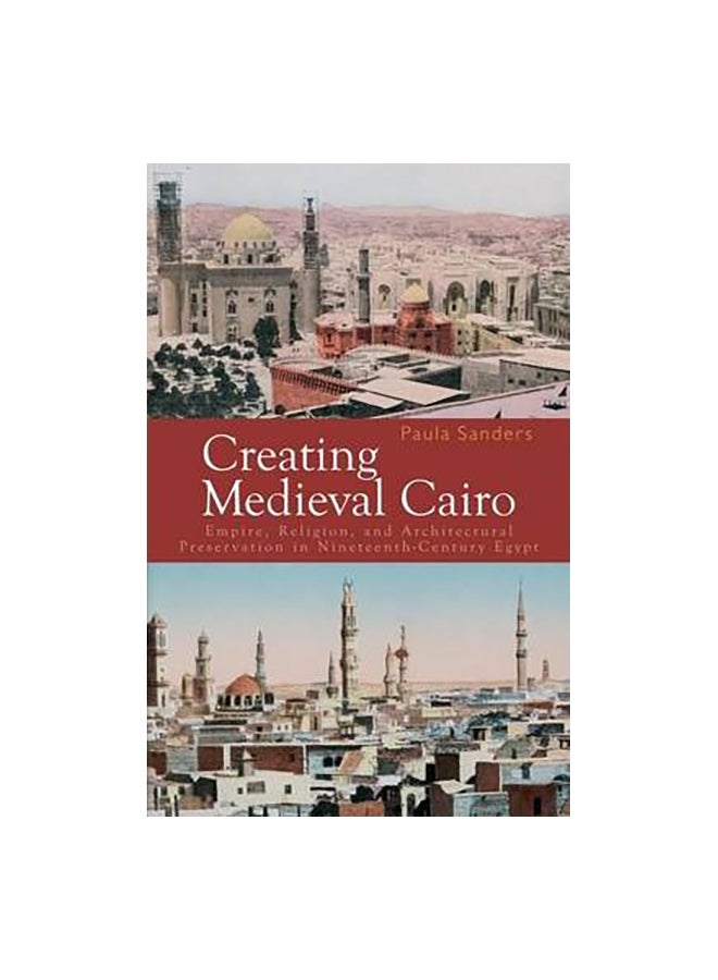 إنشاء القاهرة في العصور الوسطى: الإمبراطورية والدين والحفاظ على الهندسة المعمارية في مصر في القرن التاسع عشر