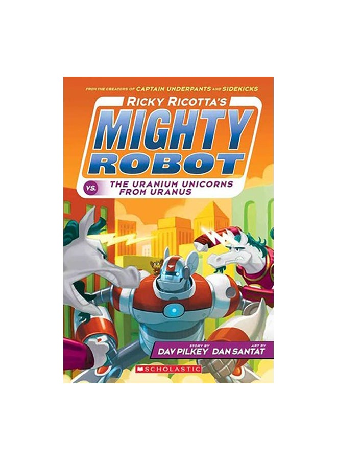 Ricky Ricotta's Mighty Robot Vs The Uranium Unicorns From Uranus Paperback English by Dav Pilkey - 01-Aug-15