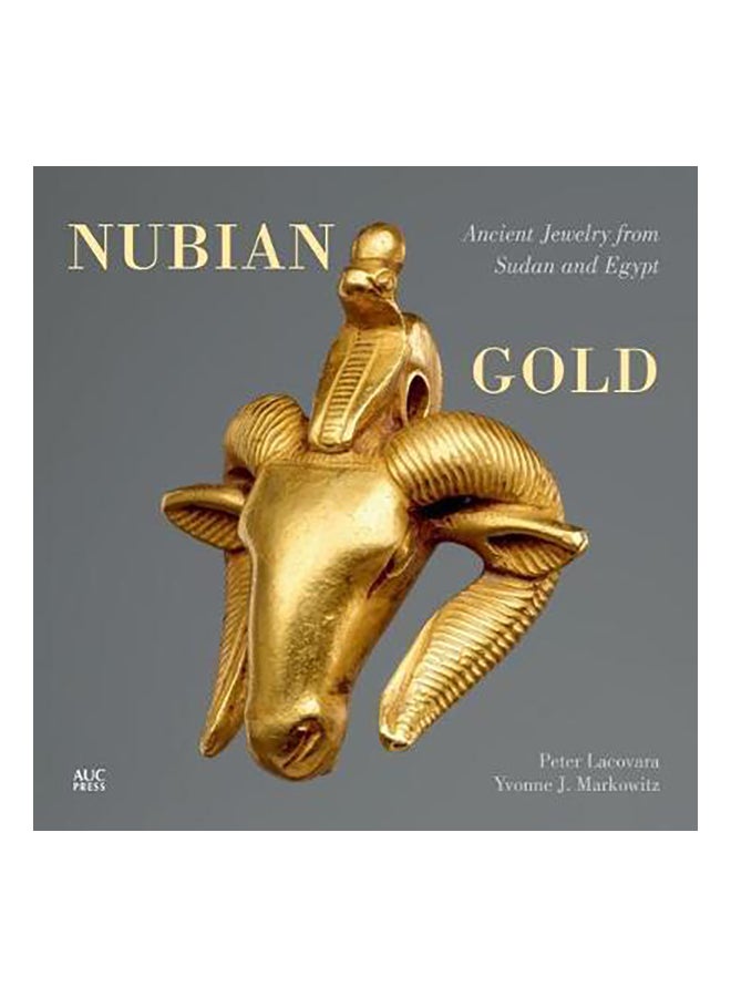 Nubian Gold: Ancient Jewelry From Sudan And Egypt Paperback English by Peter Lacovara & Yvonne J. Mar - 9 July 2019 