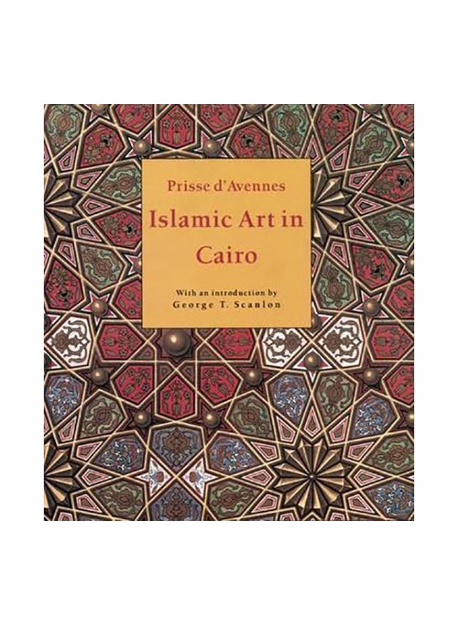 Islamic Art In Cairo: From The 7th To The 18th Centuries paperback english - 15 March 2008 