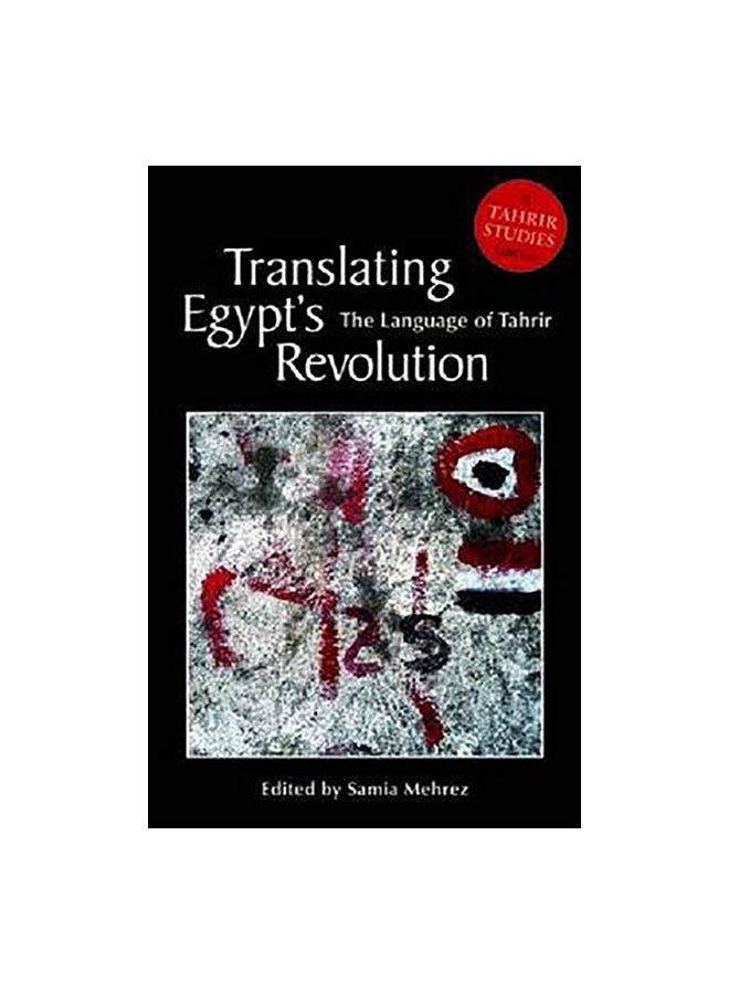 Translating Egypt's Revolution : The Language Of Tahrir Paperback English by Samia Mehrez - 19-Jul-12