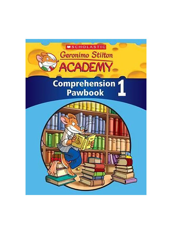 Geronimo Stilton Academy: Comprehension Pawbook 1 Paperback English by Scholastic Press Editor Team - 01-Mar-15 
