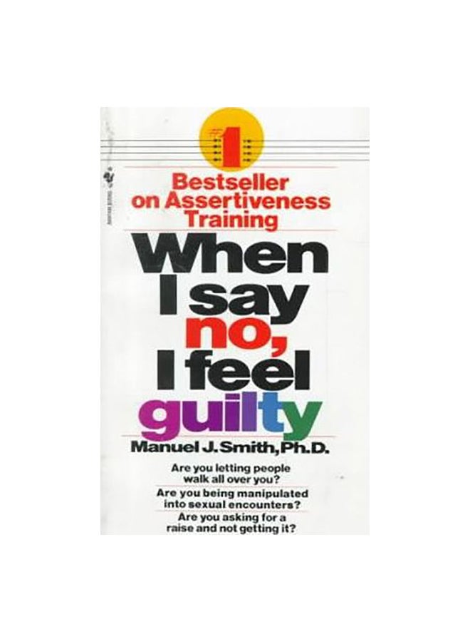 When I Say No I Feel Guilty: How To Cope Using The Skills Of Systematic Assertive Therapy paperback english - 31/12/1975