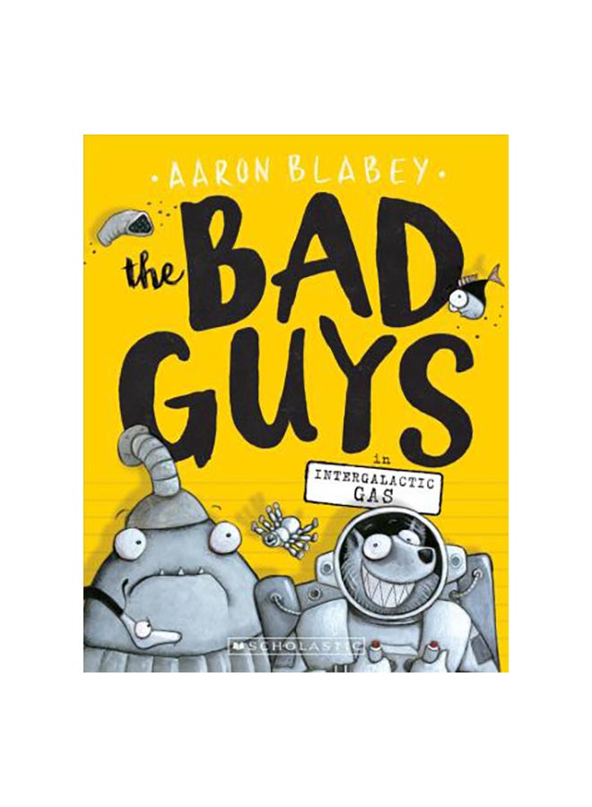 The Bad Guys In Intergalactic Gas Paperback English by Aaron Blabey - 43095