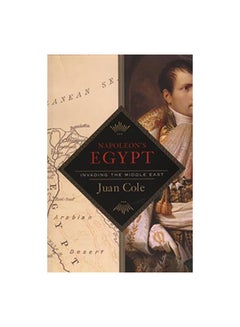 Napoleon's Egypt: Invading The Middle East Paperback English by Juan R. I. Cole
