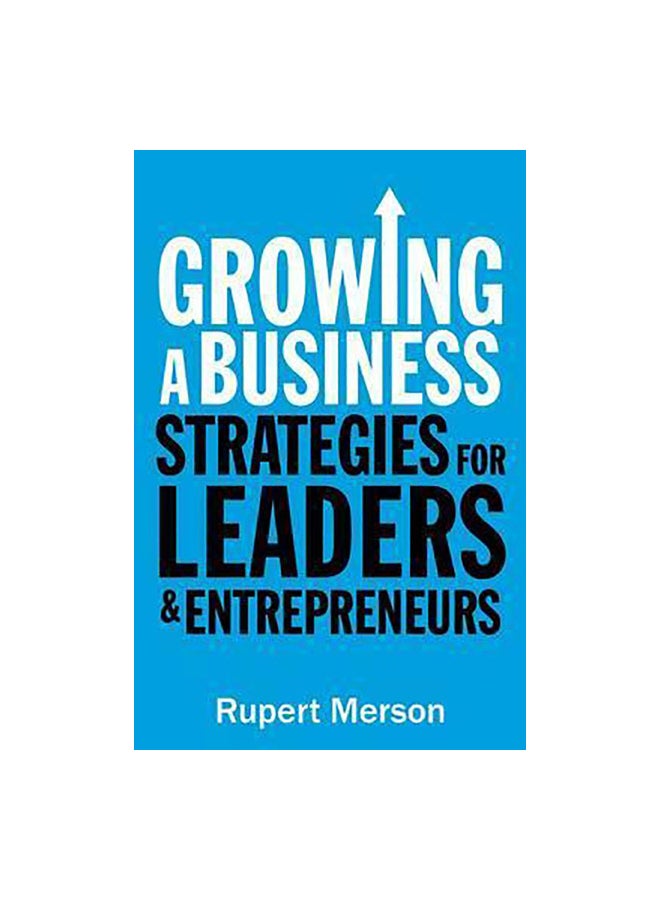Growing A Business: Strategies For Leaders And Entrepreneurs Paperback English by Rupert Merson - 25 February 2016