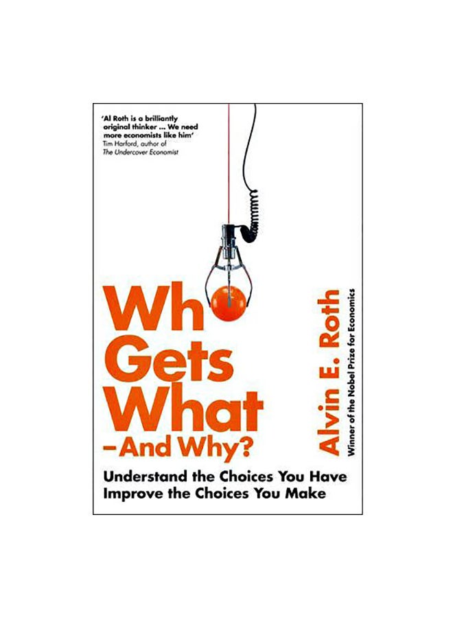 Who Gets What - And Why : Understand the Choices You Have, Improve the Choices You Make Paperback English by Alvin Roth - 14 January 2016