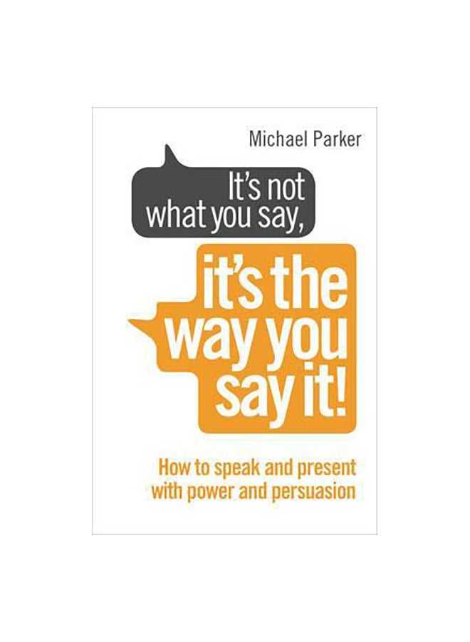 It's Not What You Say, It's The Way You Say It! Paperback English by Michael Parker - 41977