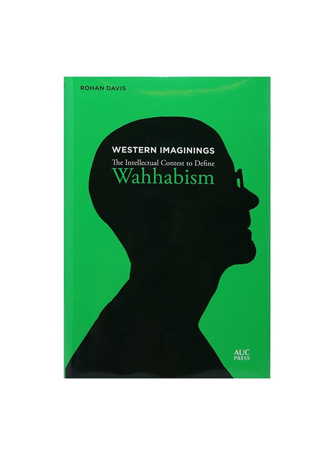Western Imaginings: The Intellectual Contest To Define Wahhabism paperback english