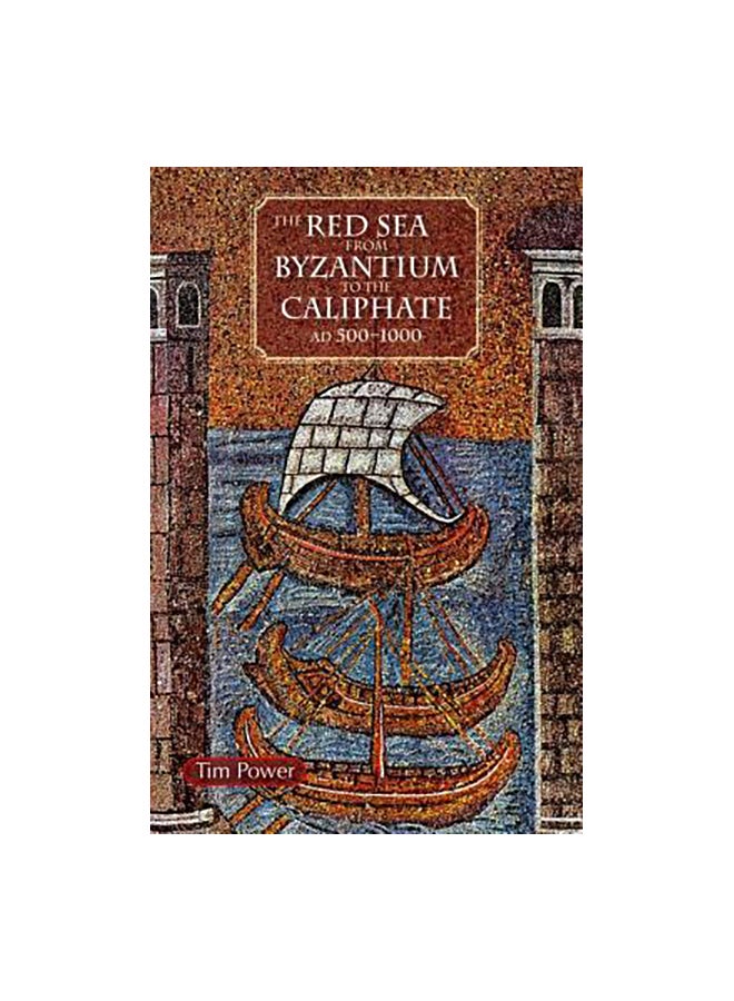The Red Sea From Byzantium To The Caliphate: AD 500-1000 paperback english 