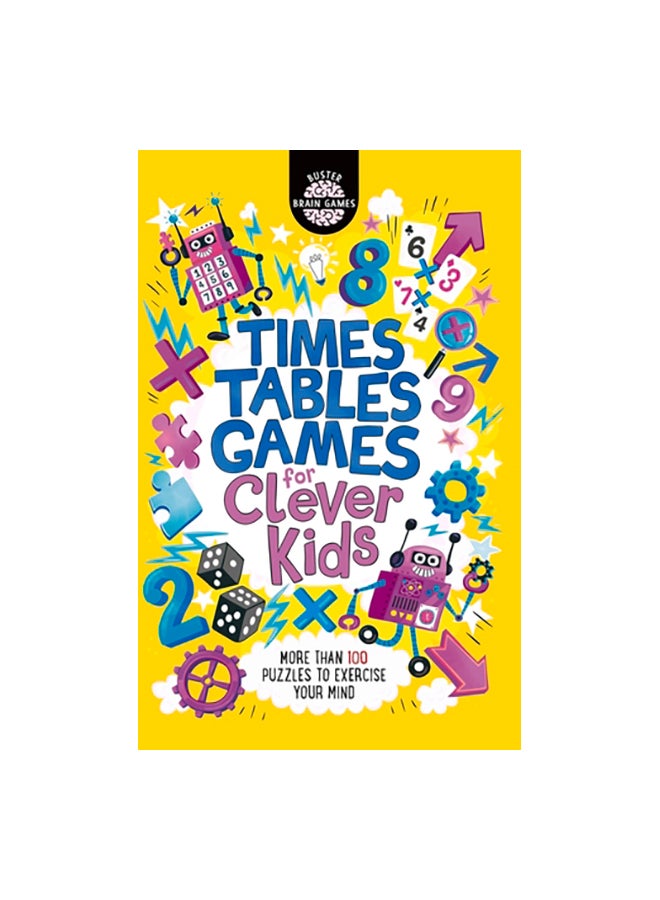 Times Tables Games For Clever Kids: More Than 100 Puzzles To Excercise Your Mind Paperback English by Gareth Moore - 44075 