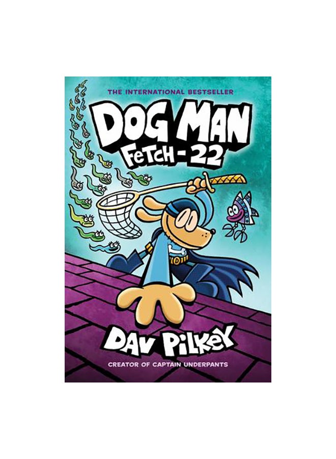 Dog Man: Fetch-22 Paperback English by Dav Pilkey - 43809 