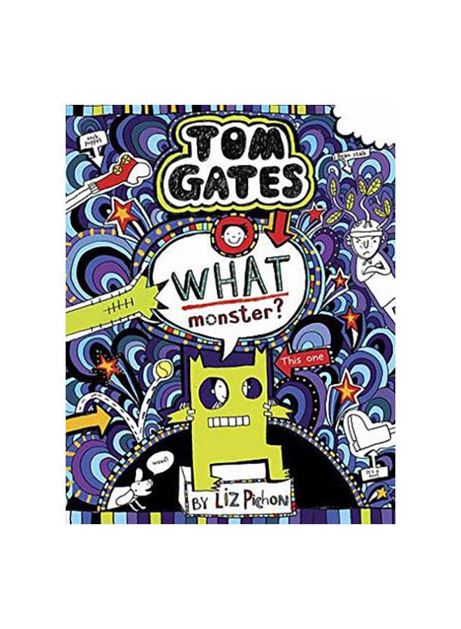 Tom Gates : What Monster? Paperback English by Liz Pichon - 16-Oct-18 