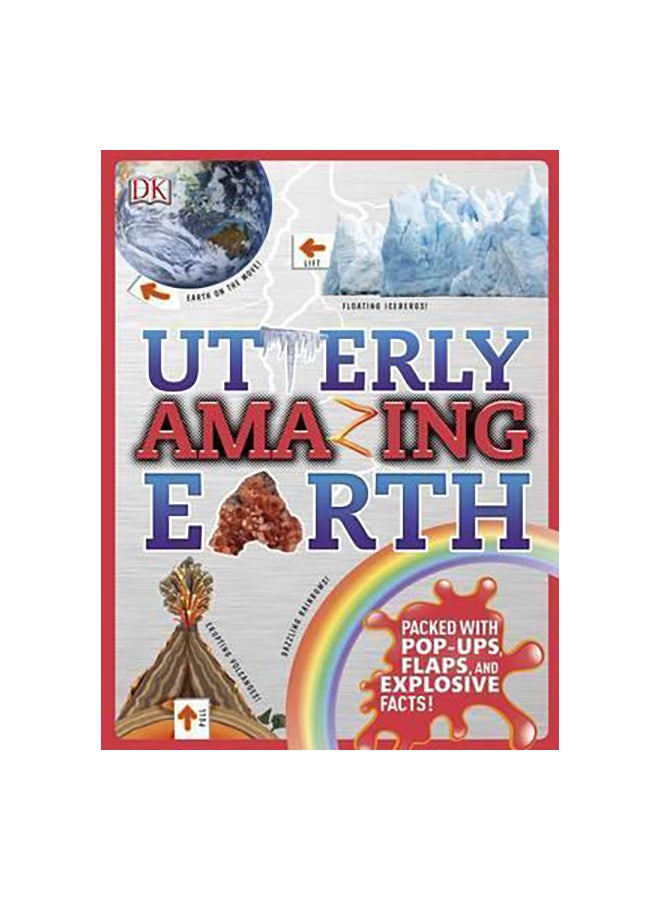 Utterly Amazing Earth: Packed With Pop-Ups, Flaps, And Explosive Facts! Paperback English by DK Editor Team - 42793 