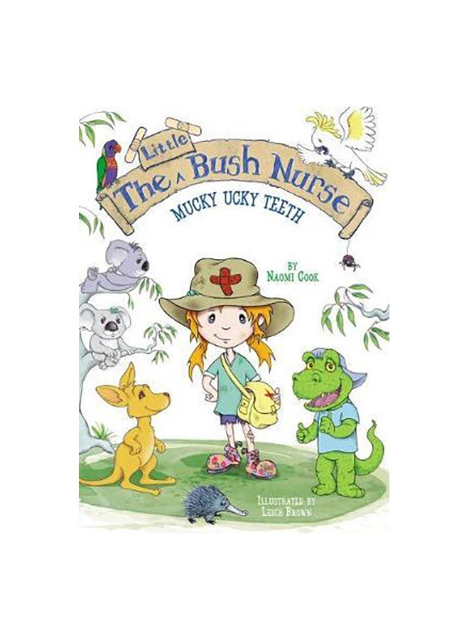 The Little Bush Nurse: Mucky Ucky Teeth Paperback English by Naomi Cook - 05-Mar-19