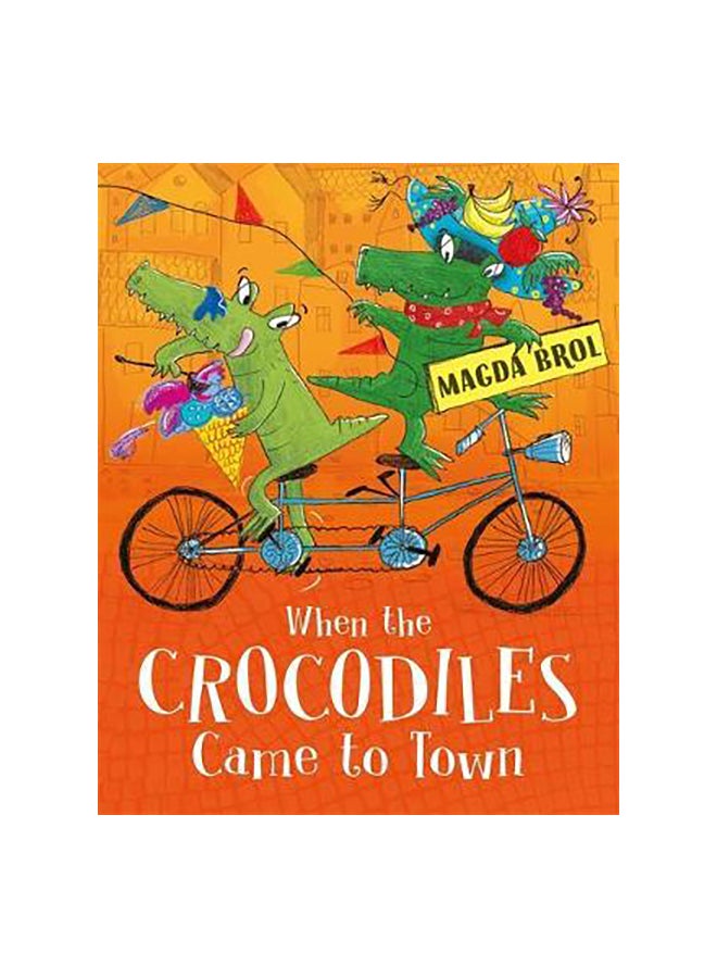 When The Crocodiles Came To Town Paperback English by Magda Brol