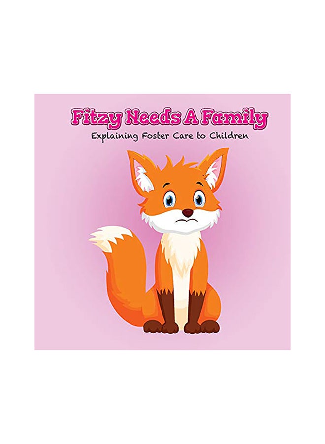 Fitzy Needs A Family : Explaining Foster Care To Children paperback english 