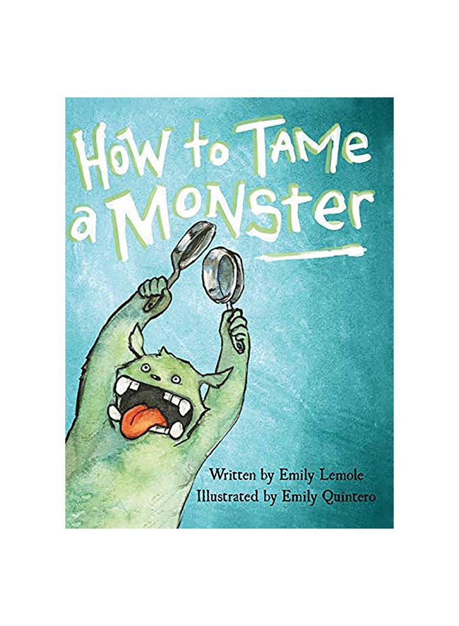 How To Tame A Monster Hardcover English by Emily Lemole 
