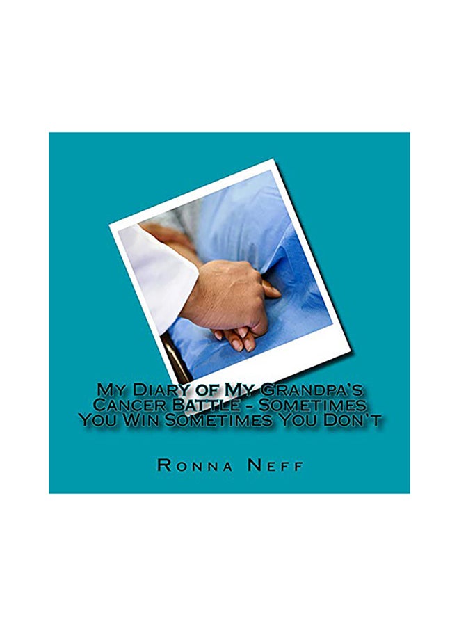 My Diary Of My Grandpa's Cancer Battle - Sometimes You Win Sometimes You Don't paperback english 