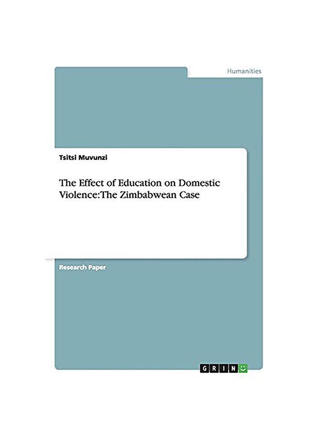 The Effect Of Education On Domestic Violence: The Zimbabwean Case paperback english 