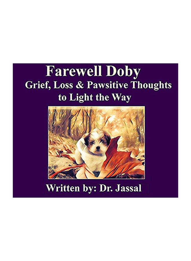 Farewell Doby: Grief, Loss And Pawsitive Thoughts To Light The Way hardcover english 