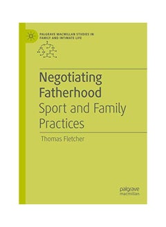 Negotiating Fatherhood: Sport And Family Practices hardcover english - 02 Sep 2019 - v1594037393/N39107425A_1