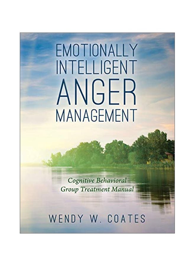 Emotionally Intelligent Anger Management: Cognitive Behavioral Group Treatment Manual paperback english - 24 April 2017