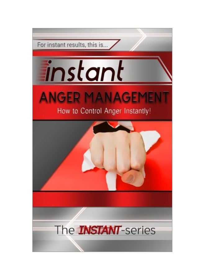 Instant Anger Management: How To Control Anger Instantly! paperback english - 22-Apr-15 