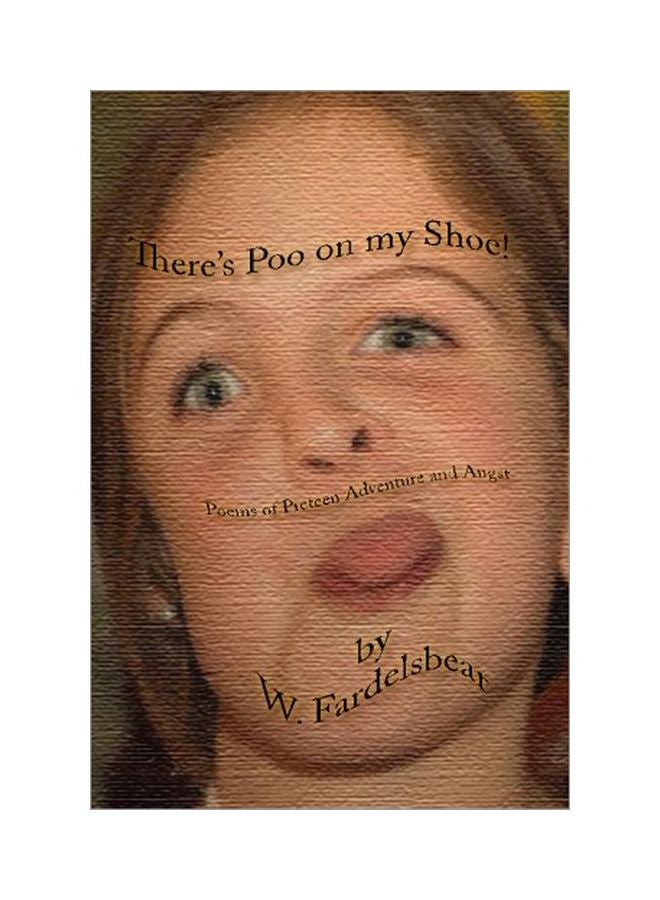 There's Poo In My Shoe: Poems Of Preteen Adventure And Angst paperback english - 22-Nov-14