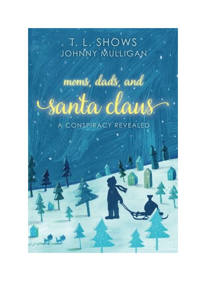 Moms, Dads, And Santa Claus: A Conspiracy Revealed paperback english - 08-Sep-16