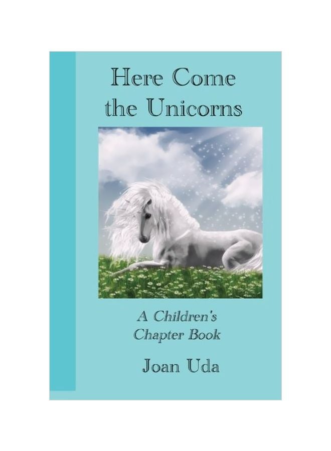 Here Come The Unicorns: A Children's Chapter Book paperback english - 25 Nov 2013 