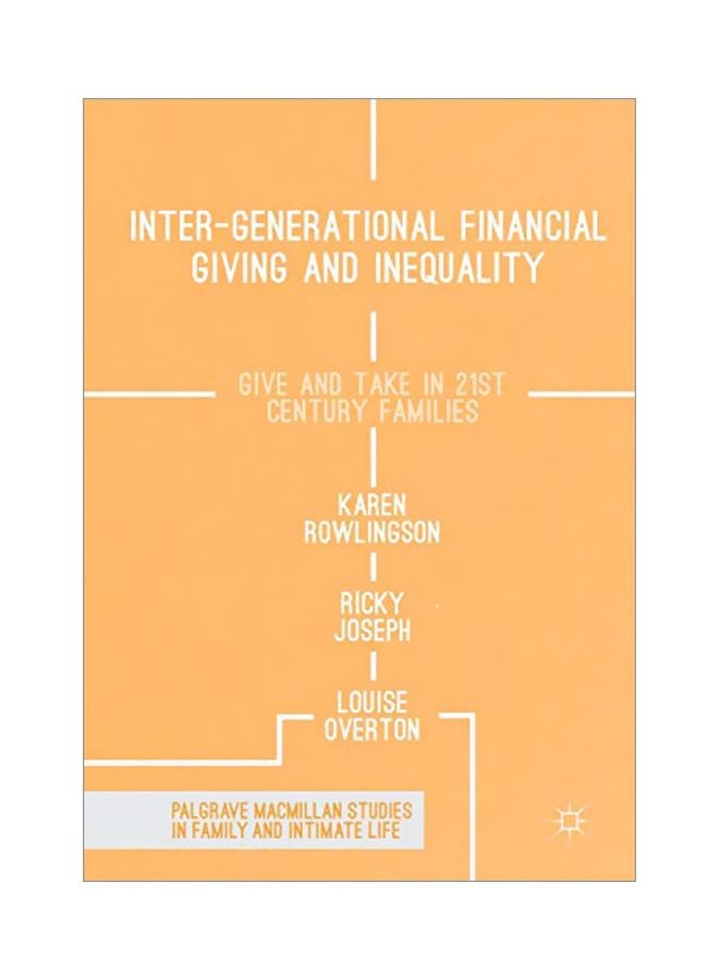Inter-Generational Financial Giving And Inequality: Give And Take In 21st Century Families paperback english - 29-Jul-2018