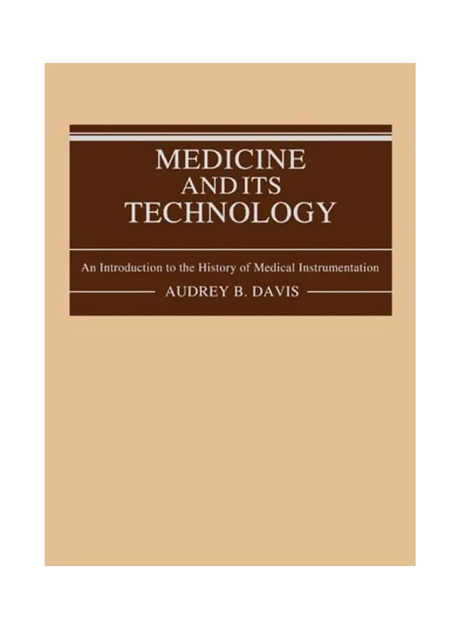 Medicine And Its Technology: An Introduction To The History Of Medical Instrumentation hardcover english - 1-Jan-1982 