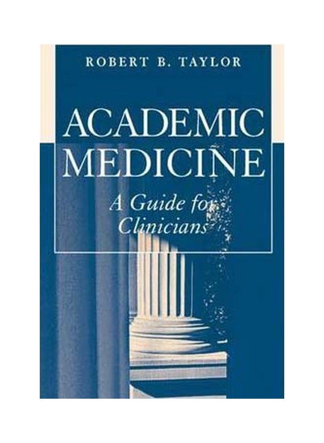 Academic Medicine: A Guide For Clinicians Paperback English by Robert B. Taylor - 01-May-06 