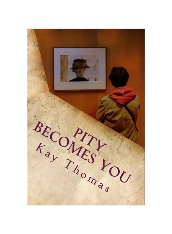 Pity Becomes You: A Novella paperback english - April 19, 2018