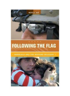 Following The Flag: Marriage And The Modern Military hardcover english - 01-Oct-06
