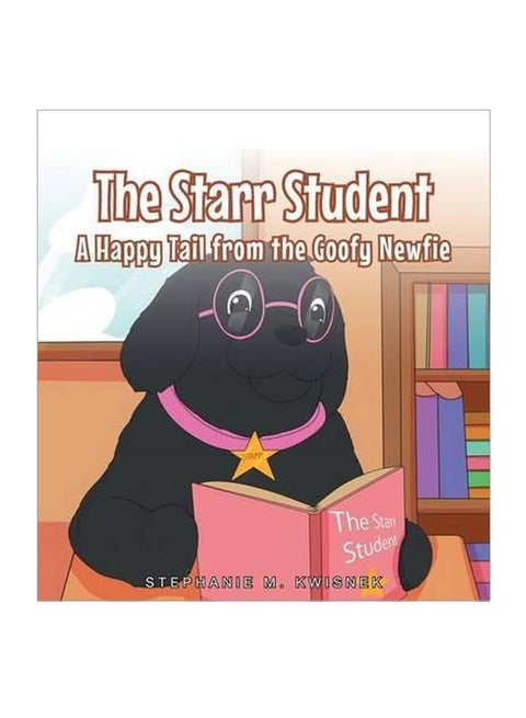 The Starr Student: A Happy Tail From The Goofy Newfie paperback english - 05-Nov-16