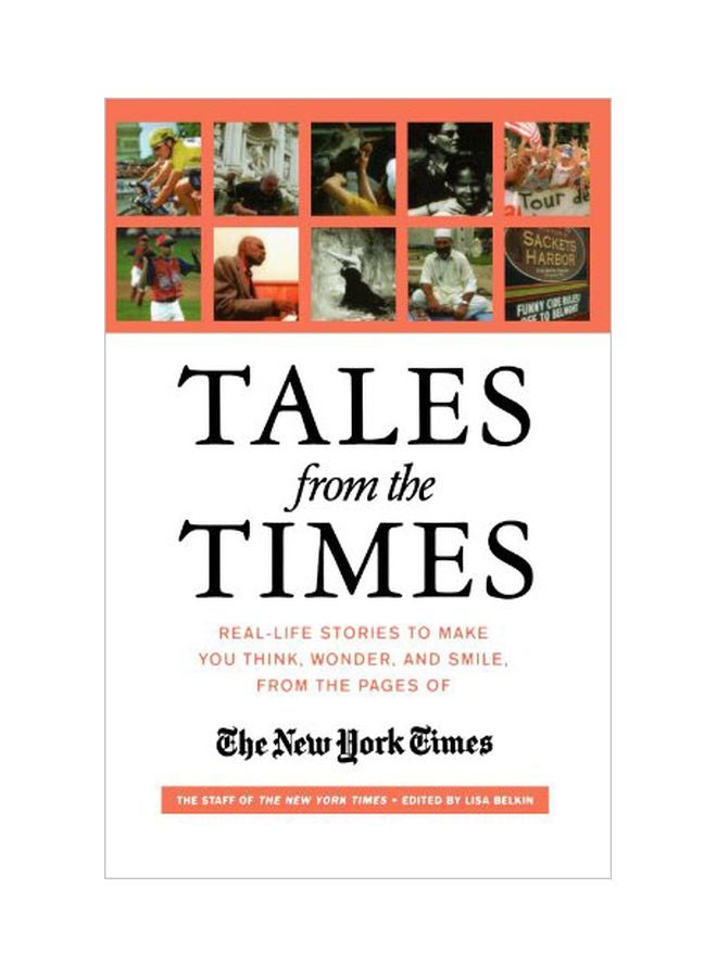 Tales From The Times: Real-Life Stories To Make You Think, Wonder, And Smile, From The Pages Of The New York Times paperback english - 30 Apr 2004 