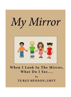 My Mirror: When I Look in the Mirror What Do I See paperback english - 05 Apr 2014 