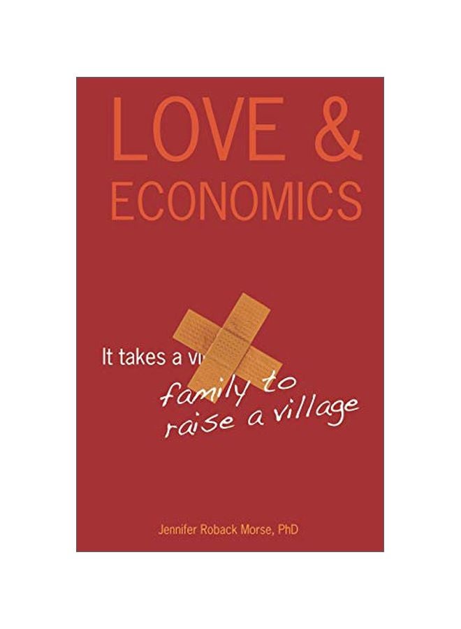 Love And Economics: It Takes A Family To Raise A Village Paperback English by Morse, Jennifer Roback - 15-Feb-10 