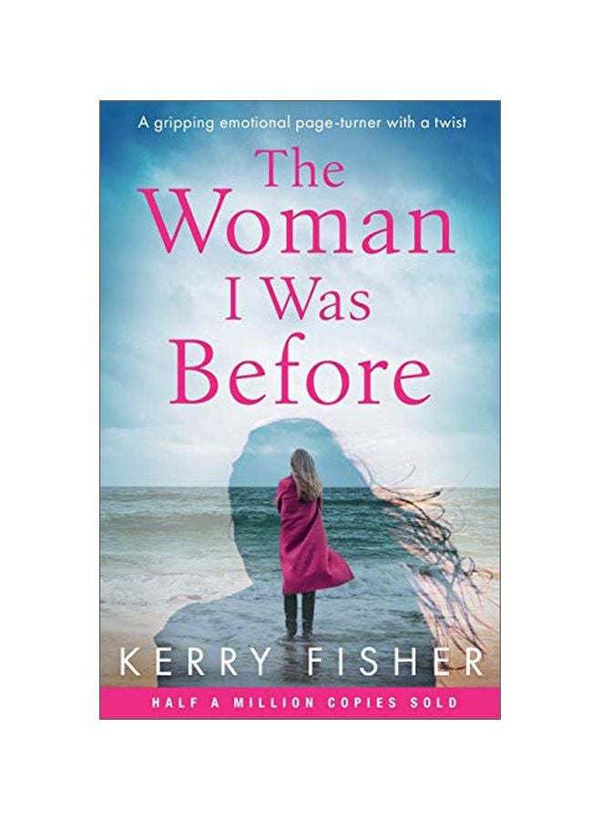 The Woman I Was Before: A Gripping Emotional Page Turner With A Twist Paperback English by Kerry Fisher - 43546