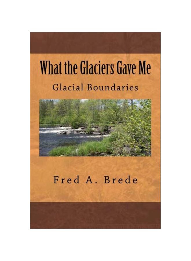 What The Glaciers Gave Me: Glacial Boundaries paperback english - 03-Sep-13 