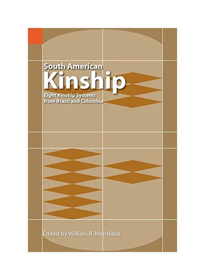 South American Kinship: Eight Kinship Systems From Brazil And Colombia paperback english - 10-Oct-85