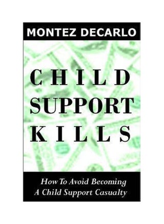Child Support Kills: How To Avoid Becoming A Child Support Casualty paperback english - 01 April 2014 - v1594114447/N39112837A_1