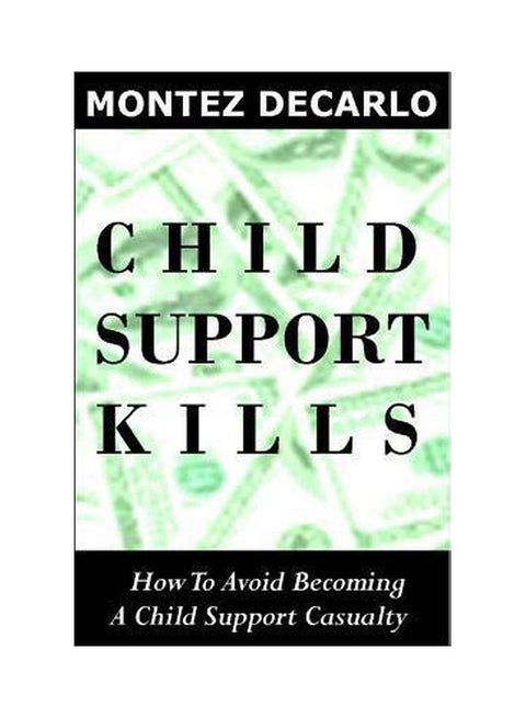 Child Support Kills: How To Avoid Becoming A Child Support Casualty paperback english - 01 April 2014